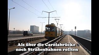 Straßenbahn Dresden - Als noch Straßenbahnen über die CAROLABRÜCKE rollten