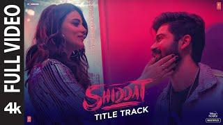 Shiddat Title Track (Full Video) |Sunny Kaushal,Radhika Madan, Mohit Raina, Diana P | Manan Bhardwaj