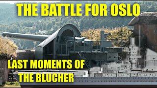 THE WW2 BATTLE FOR OSLO AND LAST MOMENTS OF THE BLUCHER
