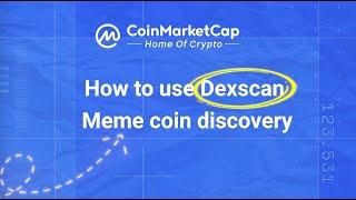 Quick and easy guide on using CoinMarketCap's Meme Coin DexScan.