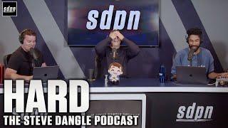 HARD | The Steve Dangle Podcast