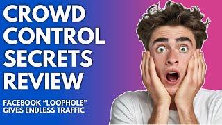 Crowd Control Secrets Review | Facebook Loophole Makes Six Figure Income