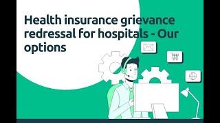 Health insurance grievance redressal for hospitals - your options