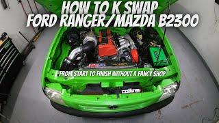 How to K Swap a Ford Ranger/Mazda B2300 (Start To Finish)