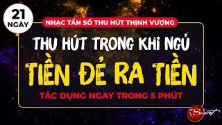 Nhạc Thiền Tần Số LUẬT HẤP DẪN Thu Hút Tiền Bạc, Tiền Đẻ Ra Tiền