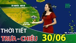 Dự báo thời tiết trưa - chiều nay 30/06/2020 | VTC14