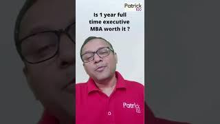 Is 1 year full time executive MBA worth it? | AskPatrick | Patrick Dsouza | 6 times CAT100%ile