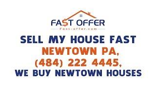 Sell My House Fast Newtown PA, (484) 222-4445, We Buy Newtown Houses