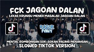 FCK JAGOAN DALAN - LEKAS KRUNGU MENEH MASALAH JAGOAN DALAN MENTAL ROMBONGAN SLOWED SOUND TIKTOK 2024