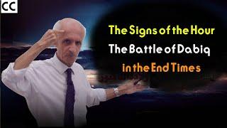 The Signs of the Hour - The Battle of Dabiq in the End Times - Dr. Ali Mansour Kayali!