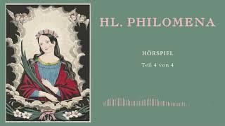 Hl. Philomena: Hörspiel - Teil 4 von 4