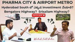 Investment Guide: Pharma City & Airport Metro in Hyderabad South!   Facts Revealed