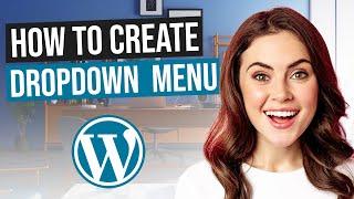 How To Create A Dropdown Menu In WordPress 2024 | For Beginners