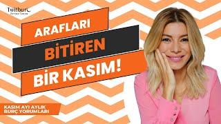 ARAFLARI BİTİREN BİR KASIM - KASIM AYI AYLIK BURÇ YORUMLARI | ZEYNEP TURAN TWİTBURC