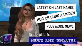 Second Life QUICK NEWS and UPDATES | News on LAST NAMES | MAITREYA | DUNK or HUG a LINDEN and more