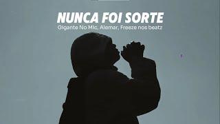 Gigante No Mic - Nunca Foi Sorte - Part. Alemar (Prod. Freeze Nos Beatz) 'Lyric Video'