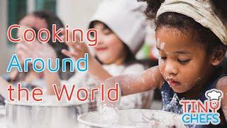 Cooking Around the World  | Tiny Chefs | Cooking For Kids Course