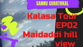 Kalasa Tour EP02 / Maidaddi Hill View @Sannu Surathkal