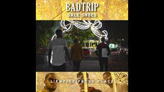 BADTRIP - Sale Shoes (Clip Officiel)