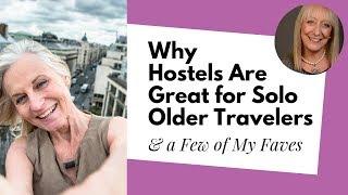 Hostels Are Perfect for Older Women Traveling Alone