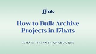 17hats Tutorial: How to Bulk Archive Projects in 17hats