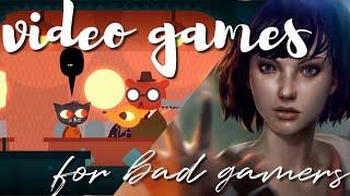 video games for people who are bad at video games - RaphaelleLD