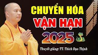 Cách Chuyển Hóa Vận Hạn Năm 2025 - Thầy Thích Đạo Thịnh (nên nghe 1 lần)