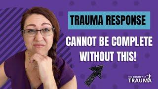 The 3 Things That Are Required to Complete a Trauma Response