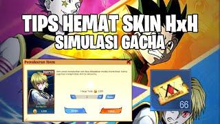 TIPS PALING HEMAT GACHA HUNTER x HUNTER + SIMULASI GACHA! CUMA BUTUH 243RB AUTO DAPAT 1 SKIN!