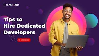 Tips to Hire Dedicated Developers In 2024 | iTechnolabs