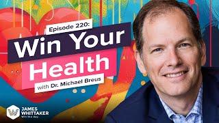 Win Your Health with Dr. Michael Breus: Ep 220 | Win the Day with James Whittaker