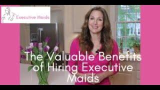 The Valuable Benefits of Hiring Executive Maids