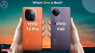 VIVO T3 Pro 5G Vs VIVO V40 | Full Comparison 