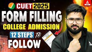 CUET 2025 Form Filling College Admission 12 Steps to Follow Complete Details