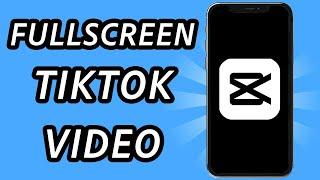 How to make full screen TikTok video Capcut [2 METHODS] (FULL GUIDE)