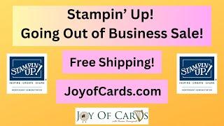 Going Out of Business Sale - Stampin' Up! - Free Shipping - JoyofCards.com #StampinUp