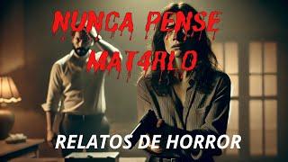 nunca pense mat4r a mi marido | historias de terror | relatos de medianoches