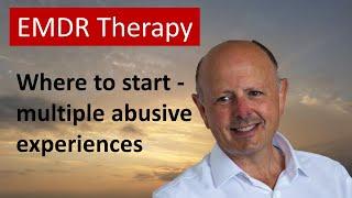 Where to start in EMDR Therapy with clients who have a history of abuse