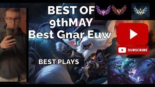 BEST GNAR EUW I 9thMay Montage I League of Legends