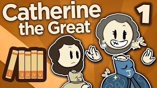 Catherine the Great - Not Quite Catherine Yet - Extra History - Part 1