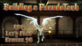 DDO Let's Play - Episode 96 - Building a PseudoTank