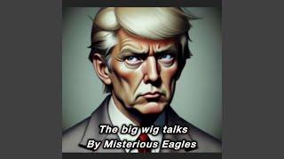 The big wig talks