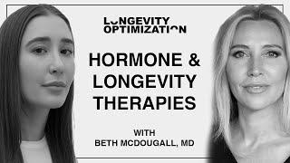 Hormone Optimization & Personalized Therapy with Dr. Beth McDougall | Longevity Optimization Podcast