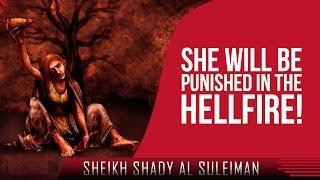 She Will Be Punished In The Hellfire! ᴴᴰ ┇ Must Watch ┇ by Sheikh Shady Al Suleiman ┇ TDR ┇