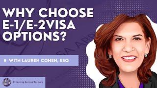 Why Choose E-1/E-2 Visa Options? - Investing Across Borders