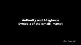 Authority and Allegiance - Symbols of the Ismaili Imamat