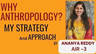 Why Anthropology ? My Strategy and Approach to Optional by Ananya Reddy, Rank 3 | UPSC CSE Mains