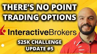 What Is The Point Of Options Trading? $25,000 Options Challenge #5