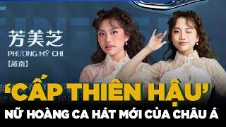 MXH Trung Quốc TÔN VINH Phương Mỹ Chi là NỮ HOÀNG CA HÁT Châu Á, đưa dân ca Việt Nam lên ĐỈNH MỚI