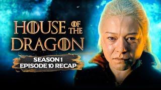 House of the Dragon | 𝐒𝐞𝐚𝐬𝐨𝐧 𝟏 - 𝐄𝐩𝐢𝐬𝐨𝐝𝐞 𝟏𝟎 | RECAP